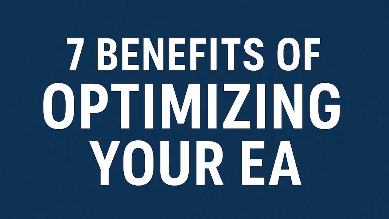 7 Benefits of Optimizing Your EA